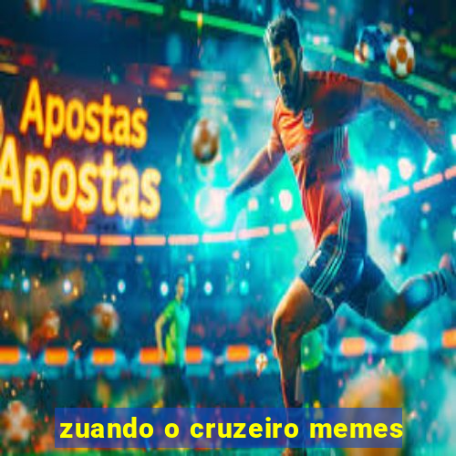 zuando o cruzeiro memes