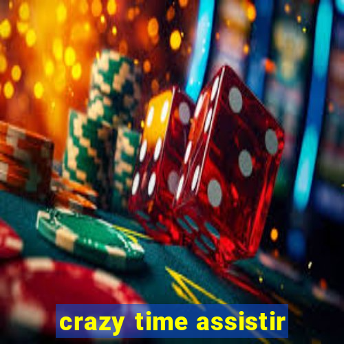 crazy time assistir