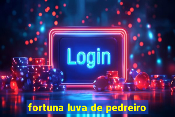 fortuna luva de pedreiro