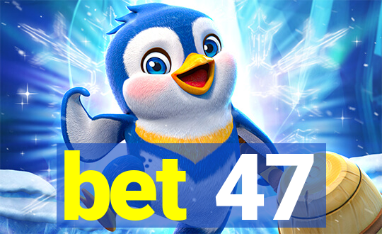 bet 47