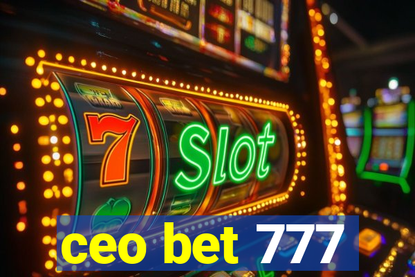 ceo bet 777