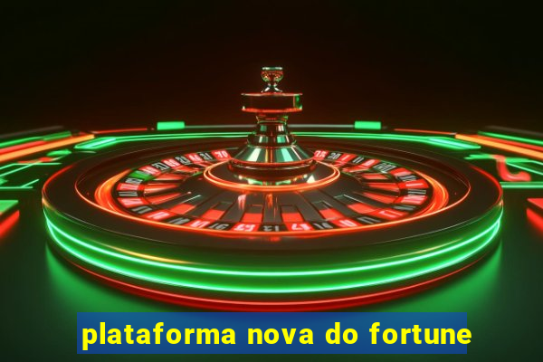 plataforma nova do fortune