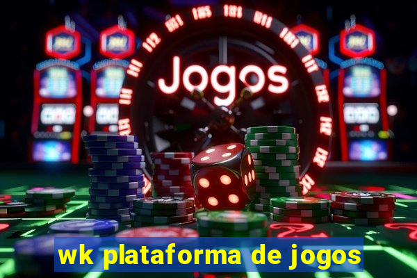 wk plataforma de jogos