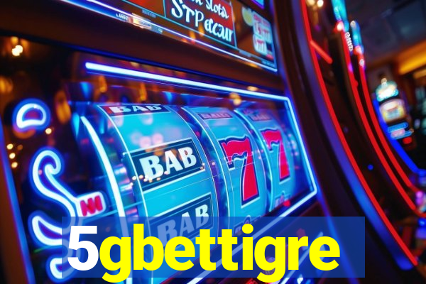 5gbettigre