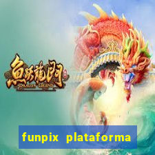 funpix plataforma de jogos