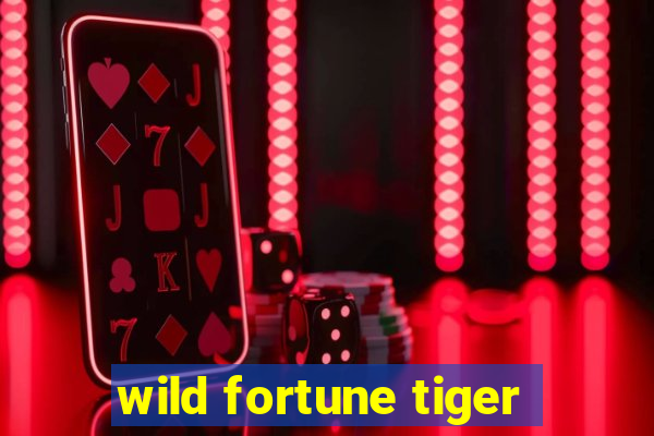 wild fortune tiger