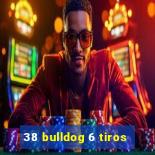 38 bulldog 6 tiros