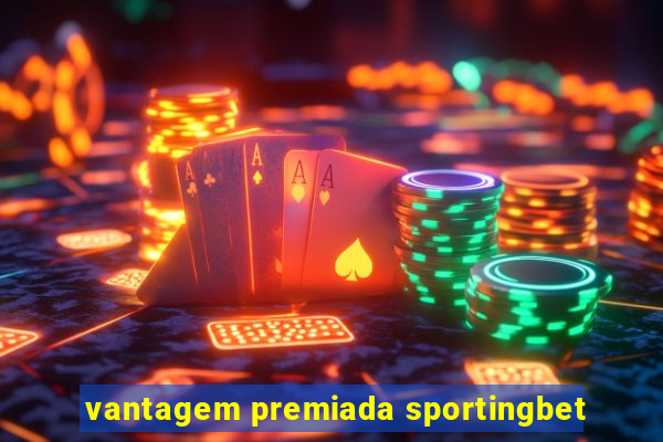 vantagem premiada sportingbet