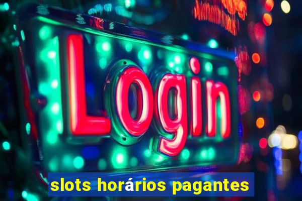 slots horários pagantes