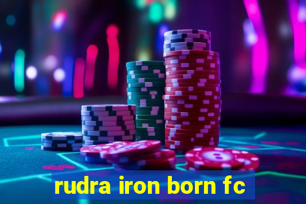 rudra iron born fc