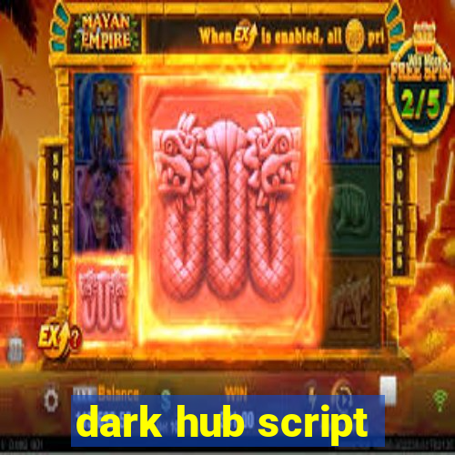 dark hub script