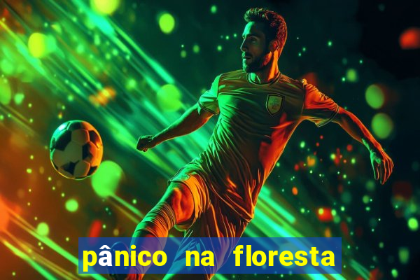 pânico na floresta 4 completo dublado mega filmes