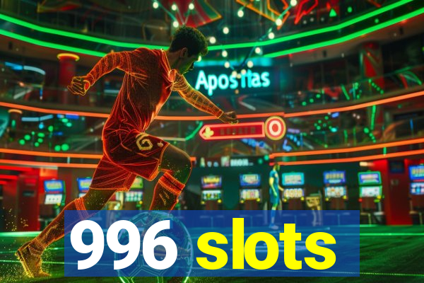 996 slots