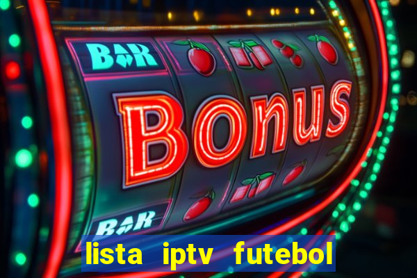 lista iptv futebol grátis definitiva 2022