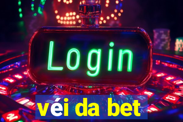 véi da bet