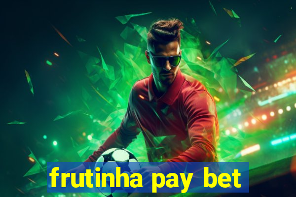 frutinha pay bet