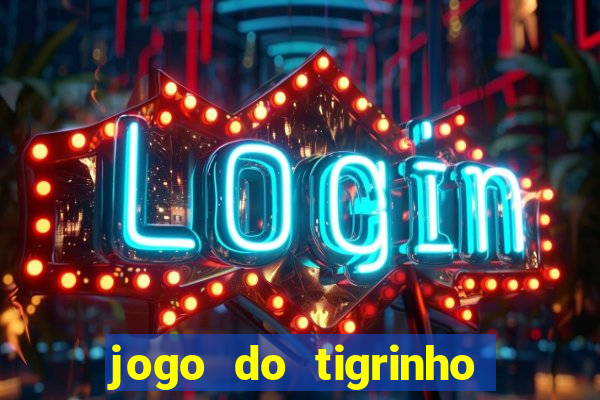 jogo do tigrinho de r$ 1