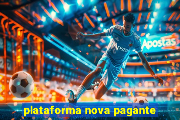 plataforma nova pagante