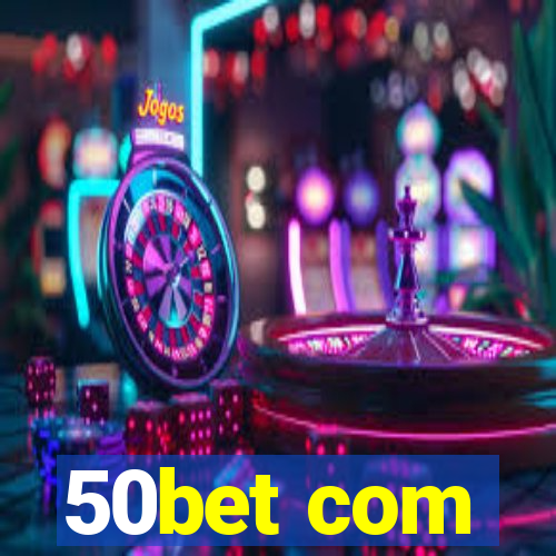 50bet com