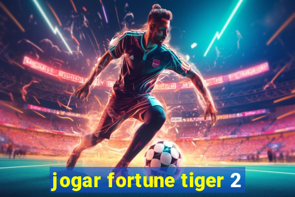 jogar fortune tiger 2