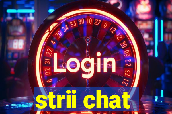 strii chat