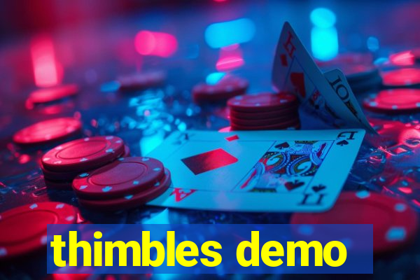 thimbles demo