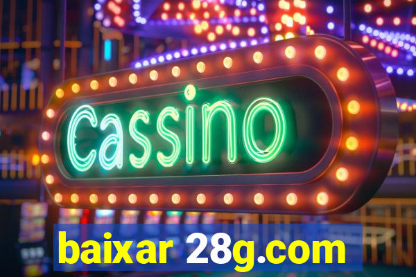 baixar 28g.com