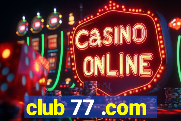 club 77 .com