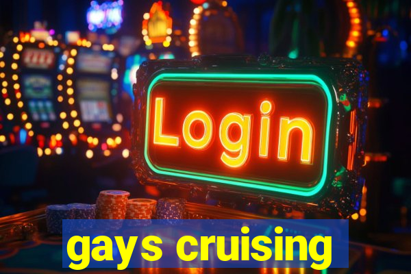 gays cruising