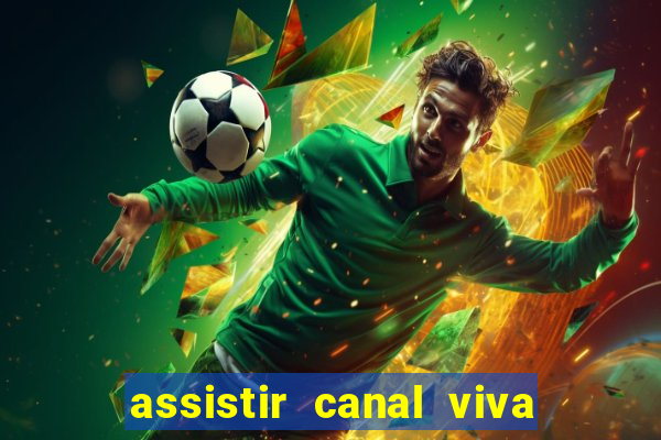 assistir canal viva online grátis