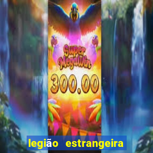 legião estrangeira 2024 inscrição