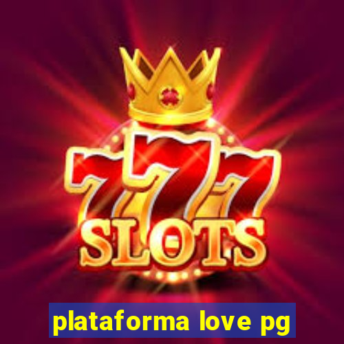 plataforma love pg