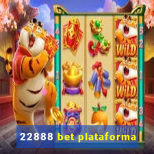 22888 bet plataforma