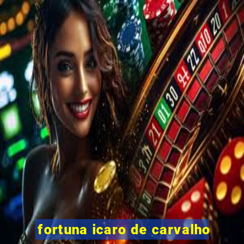 fortuna icaro de carvalho