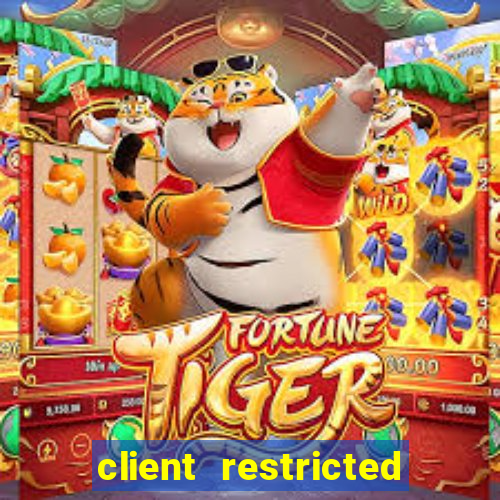 client restricted for action withdraw