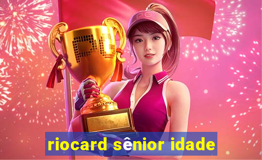 riocard sênior idade