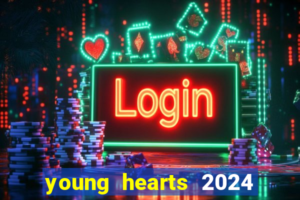 young hearts 2024 onde assistir