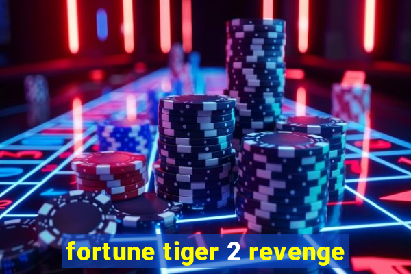 fortune tiger 2 revenge