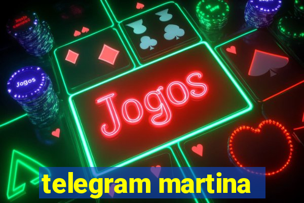 telegram martina