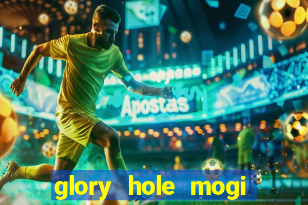 glory hole mogi das cruzes