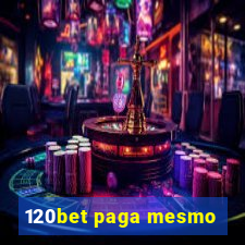 120bet paga mesmo