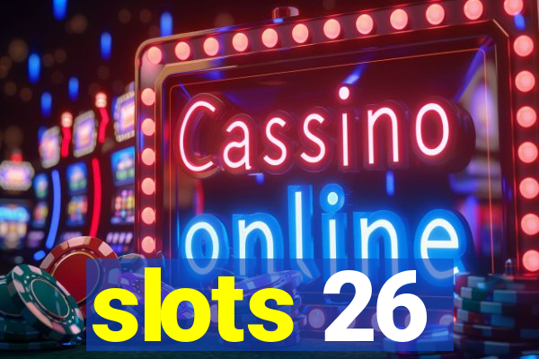 slots 26