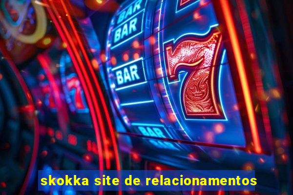 skokka site de relacionamentos