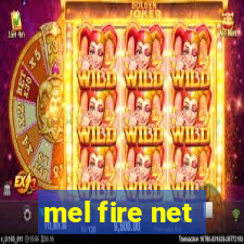 mel fire net