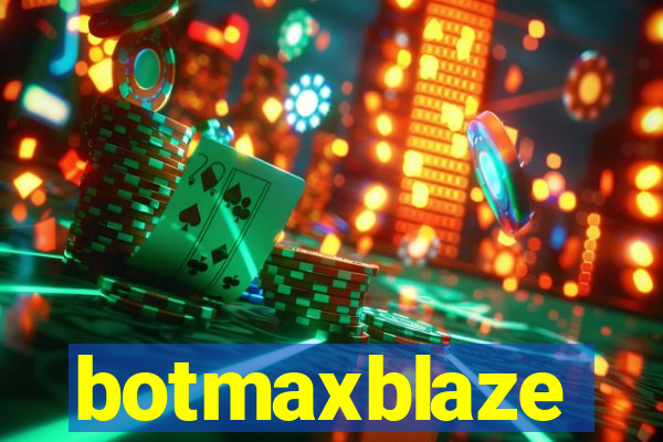 botmaxblaze