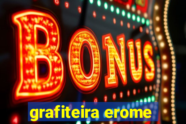 grafiteira erome