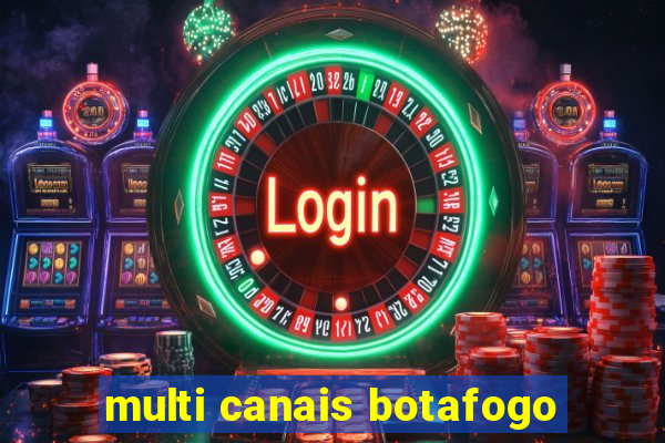 multi canais botafogo