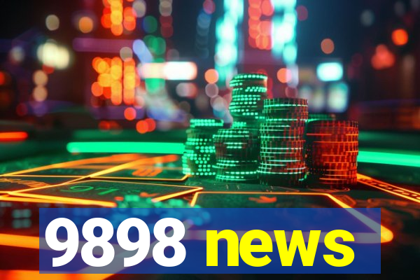 9898 news