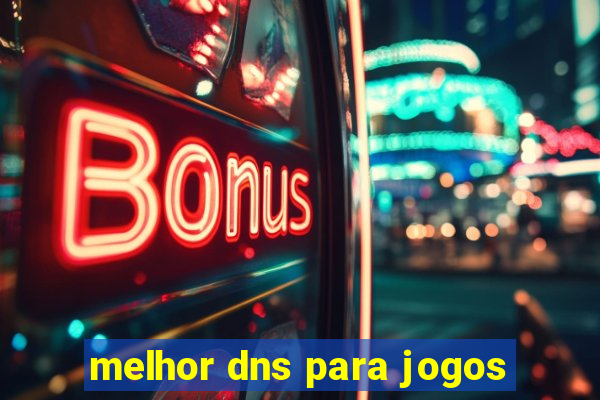 melhor dns para jogos