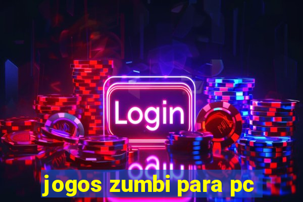 jogos zumbi para pc